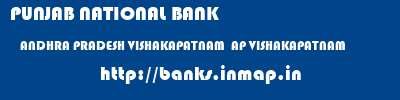 PUNJAB NATIONAL BANK  ANDHRA PRADESH VISHAKAPATNAM  AP VISHAKAPATNAM   banks information 